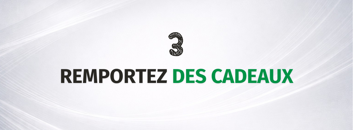 Règle 3 : Remportez des cadeaux